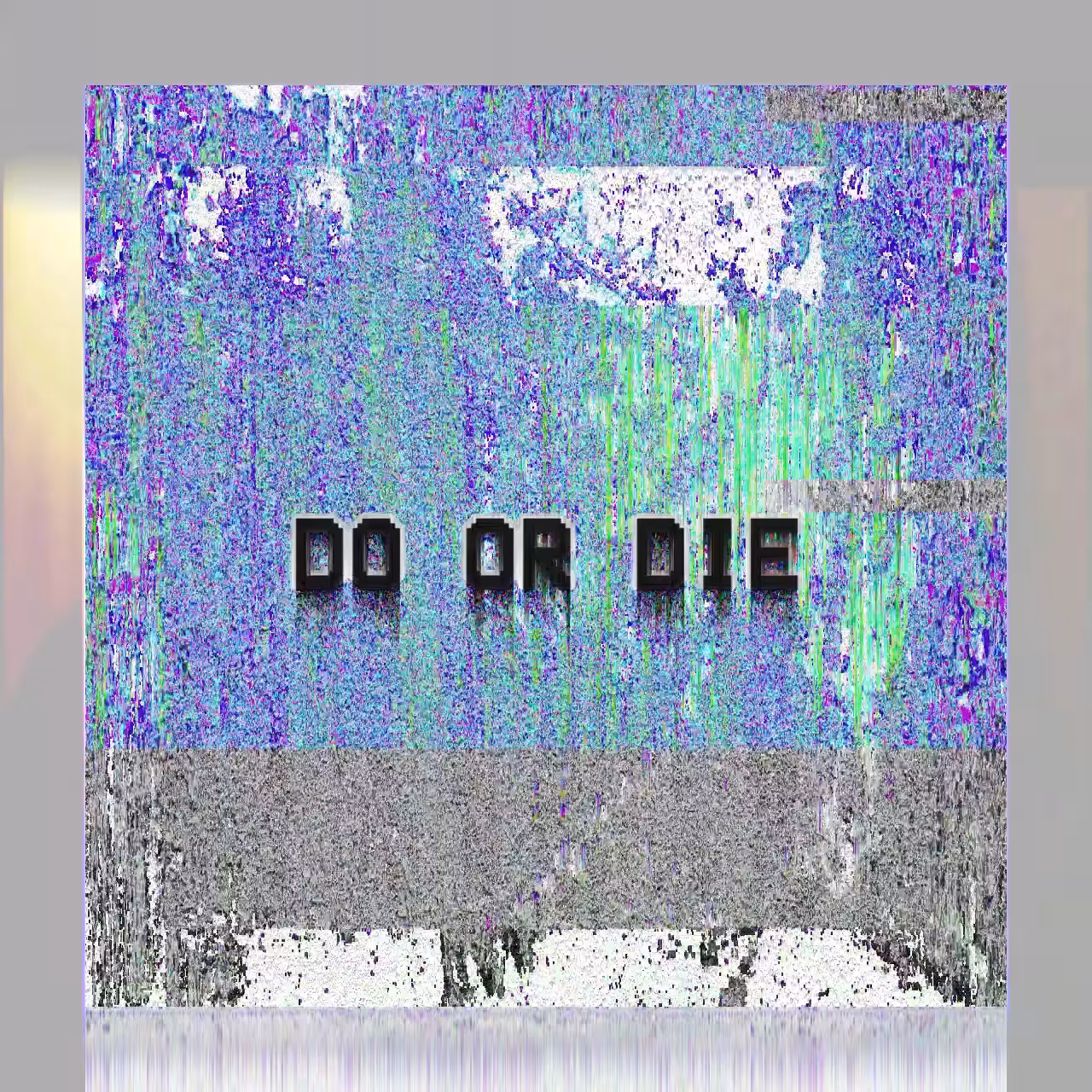 DO OR DIE