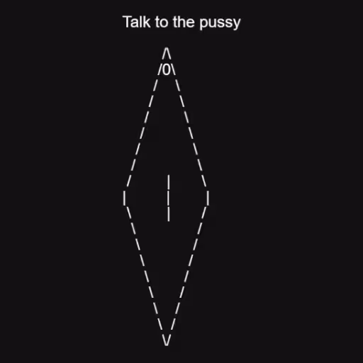 Talk to the pussy

 ...