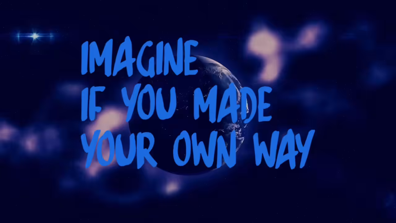 Imagine If You Made Your Own Way 