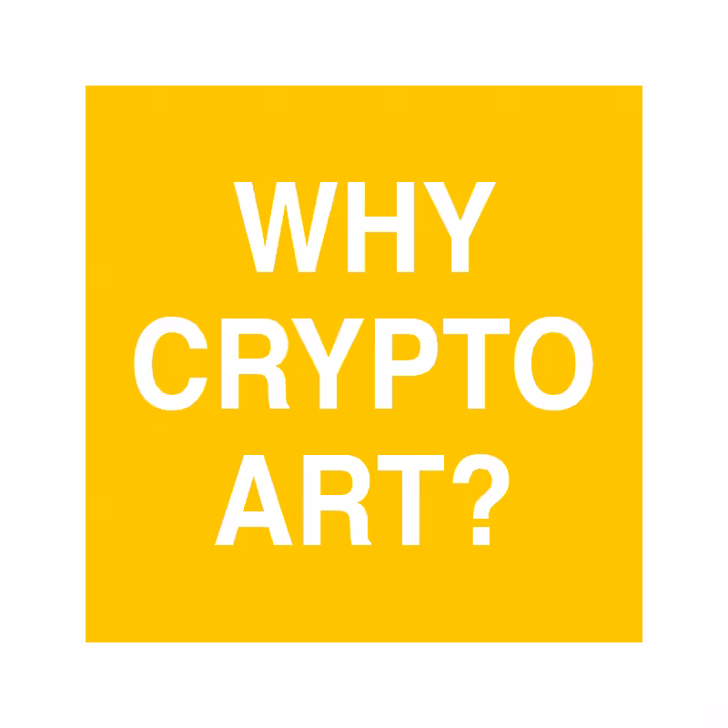 WHY CRYPTO ART?