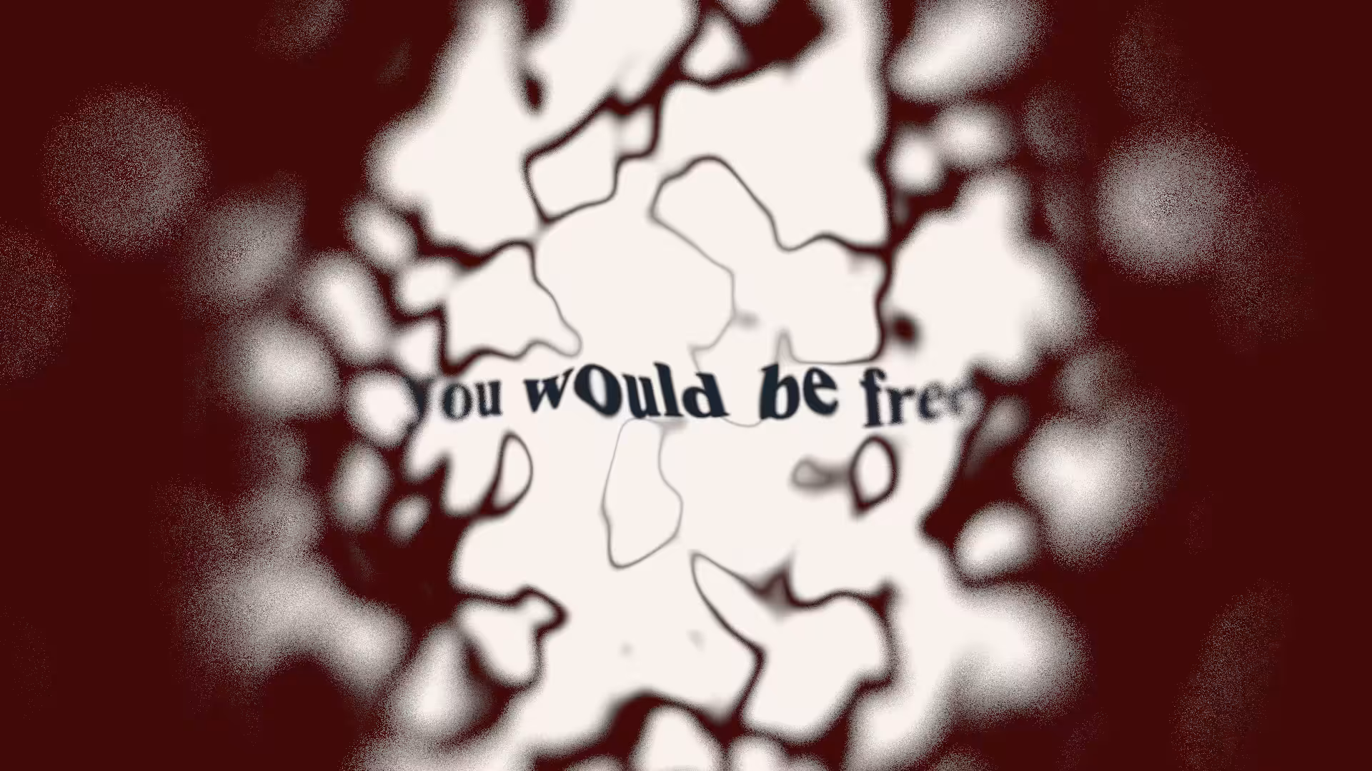 You would be free