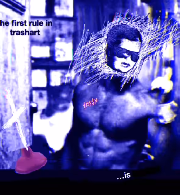 the first rule in trash art is…