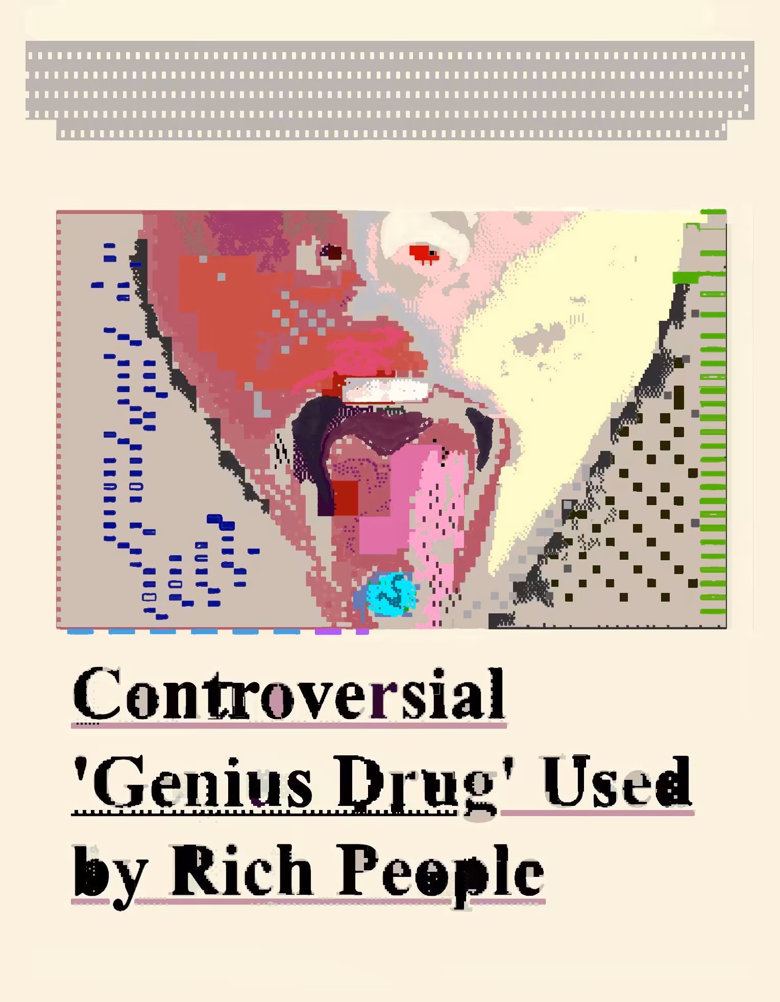 Controversial 'Genius Drug' Used by Rich People