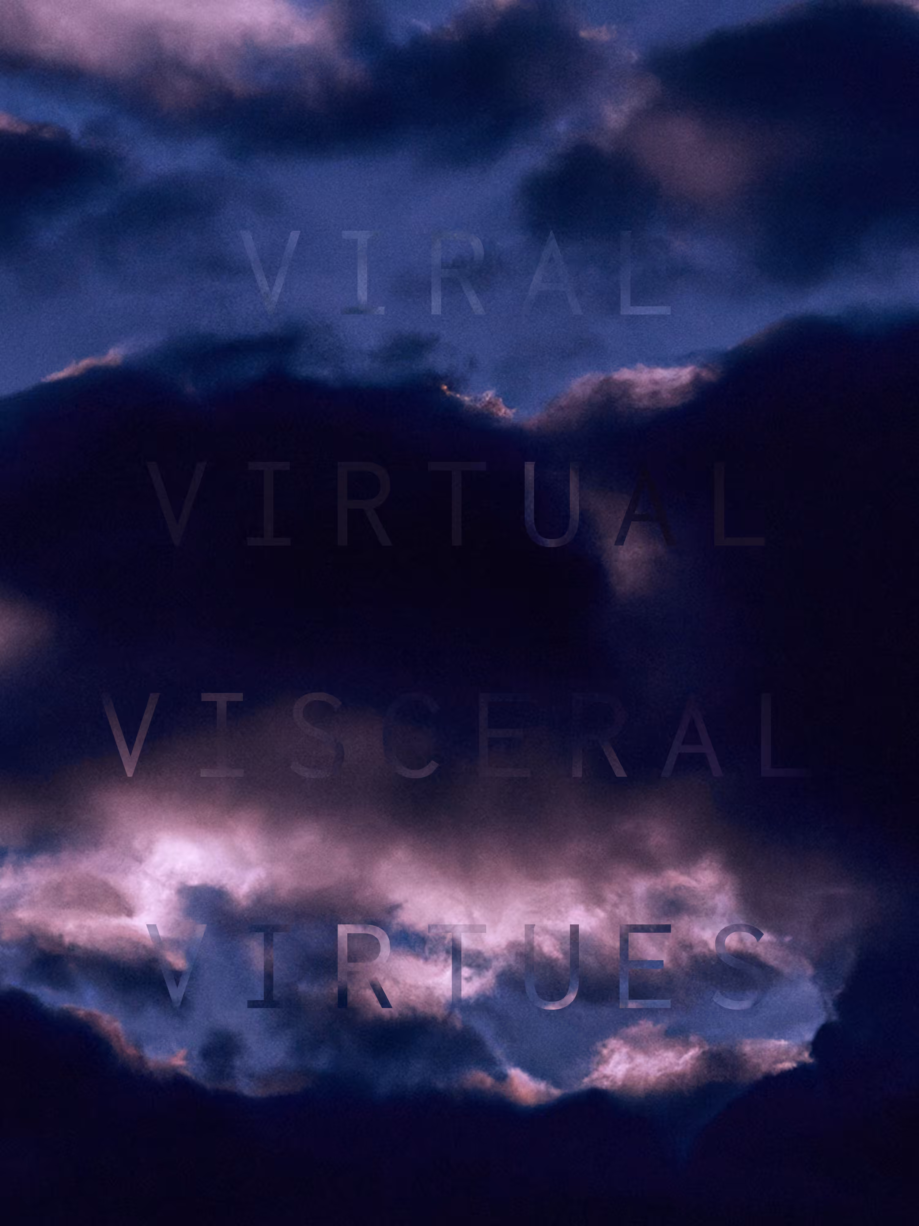 REVELATIONS: (VIRAL VIRTUAL VISCERAL VIRTUES)