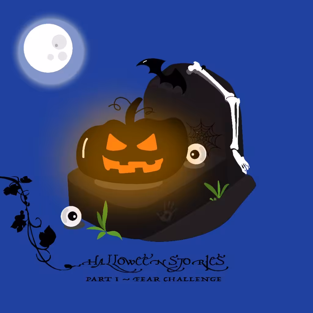 HALLOWEEN STORIES: PART I ~ Fear Challenge