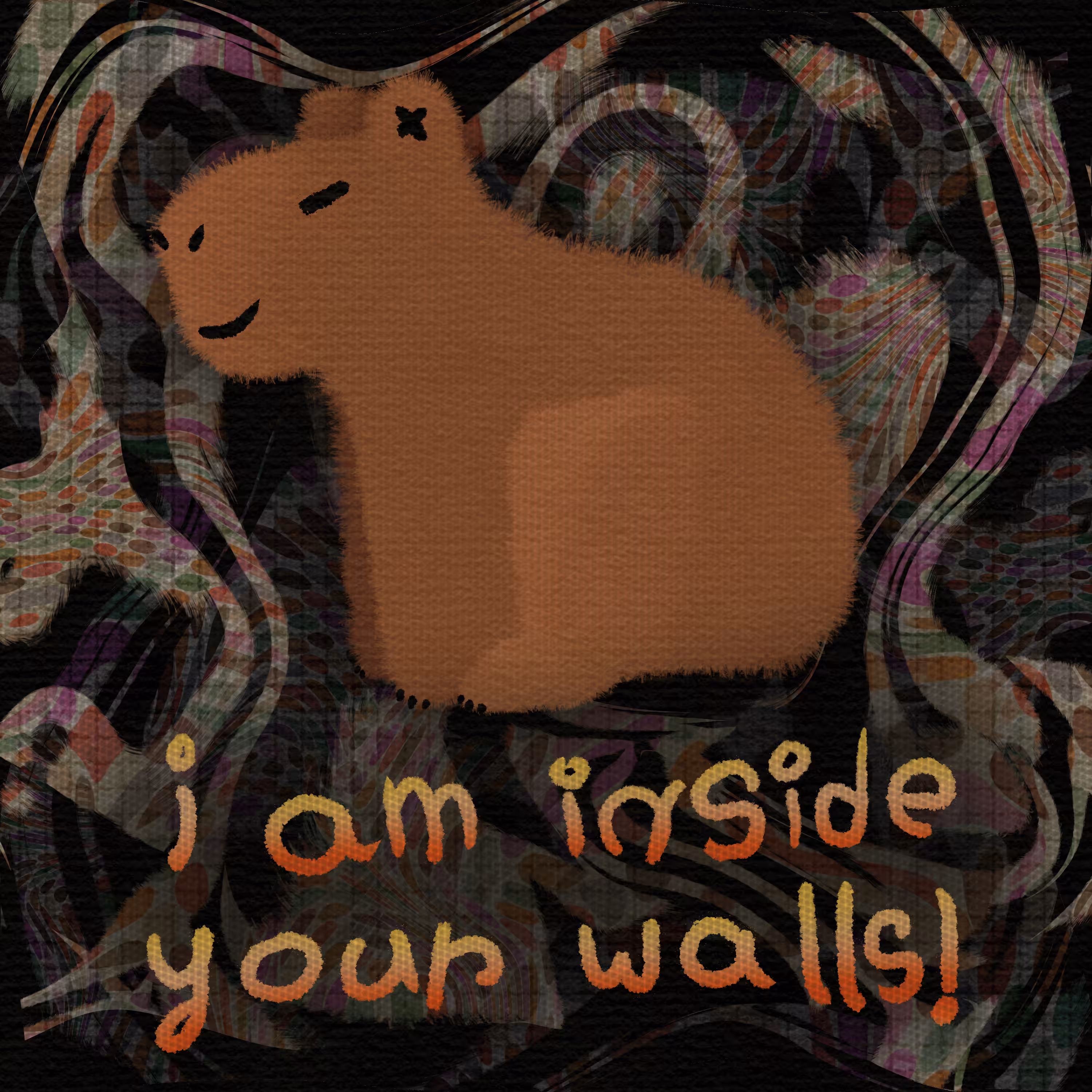 i am inside your walls!