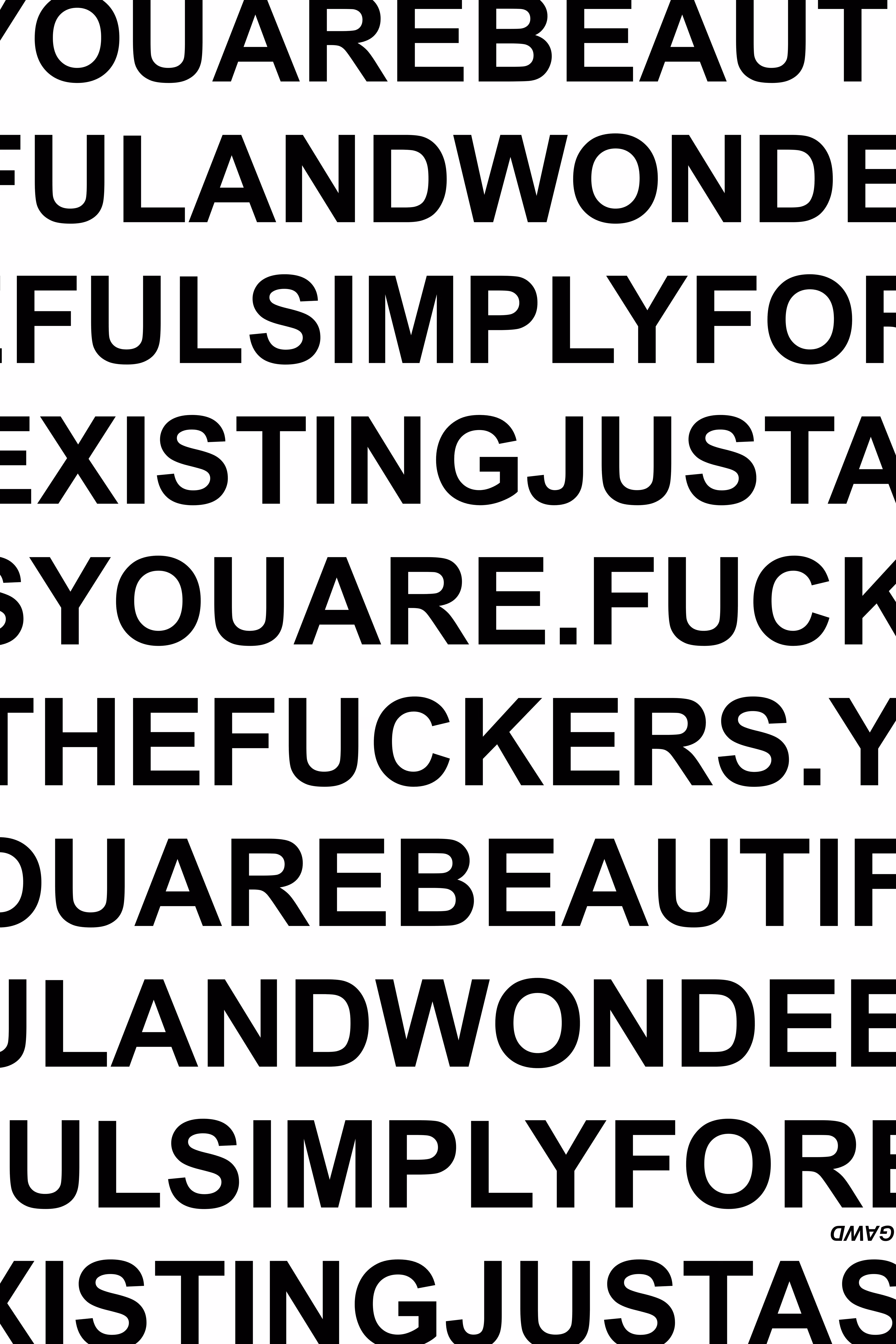 2026 ARTWORK: YOU ARE BEAUTIFUL AND WONDERFUL SIMPLY FOR EXISTING JUST AS YOU ARE. FUCK THE FUCKERS. (490)