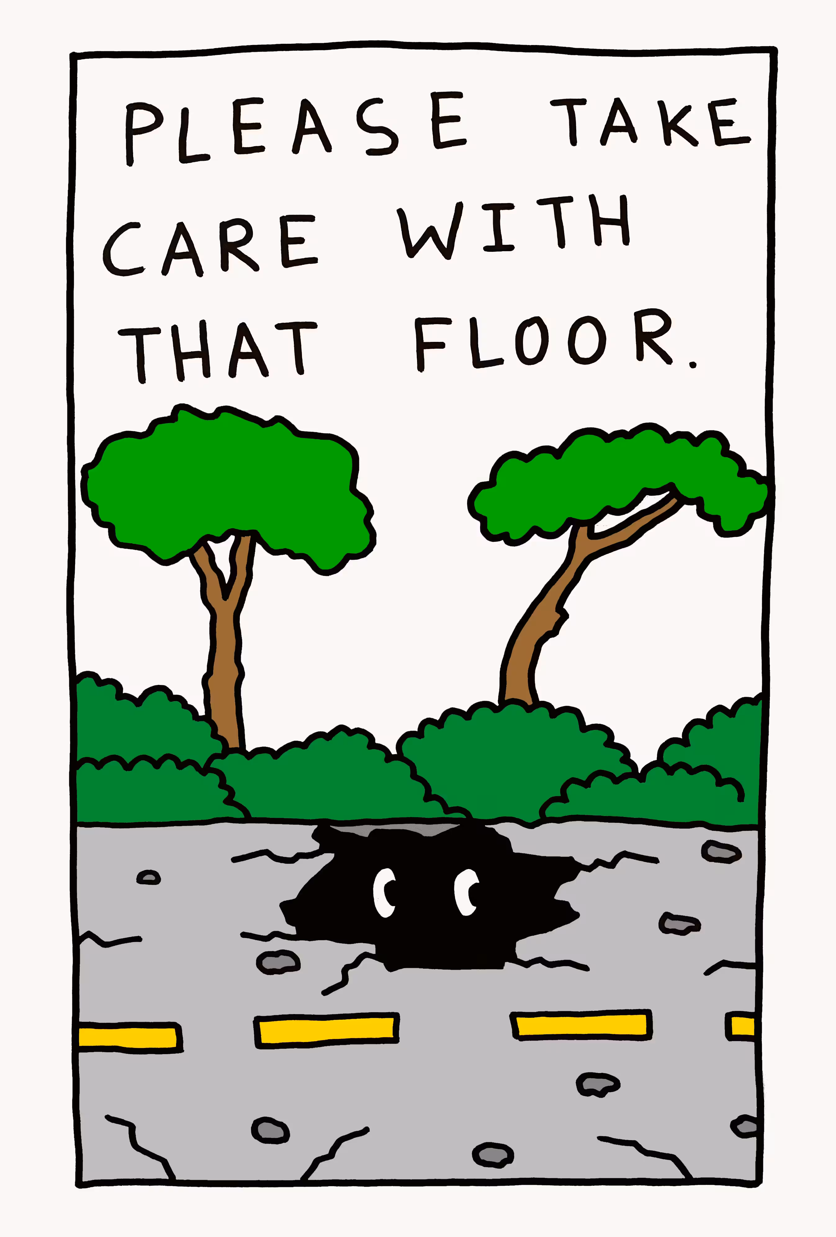 TAKE CARE WITH THAT FLOOR