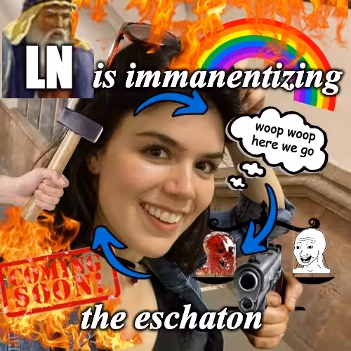 Saint LN: LN is immanentizing the eschaton