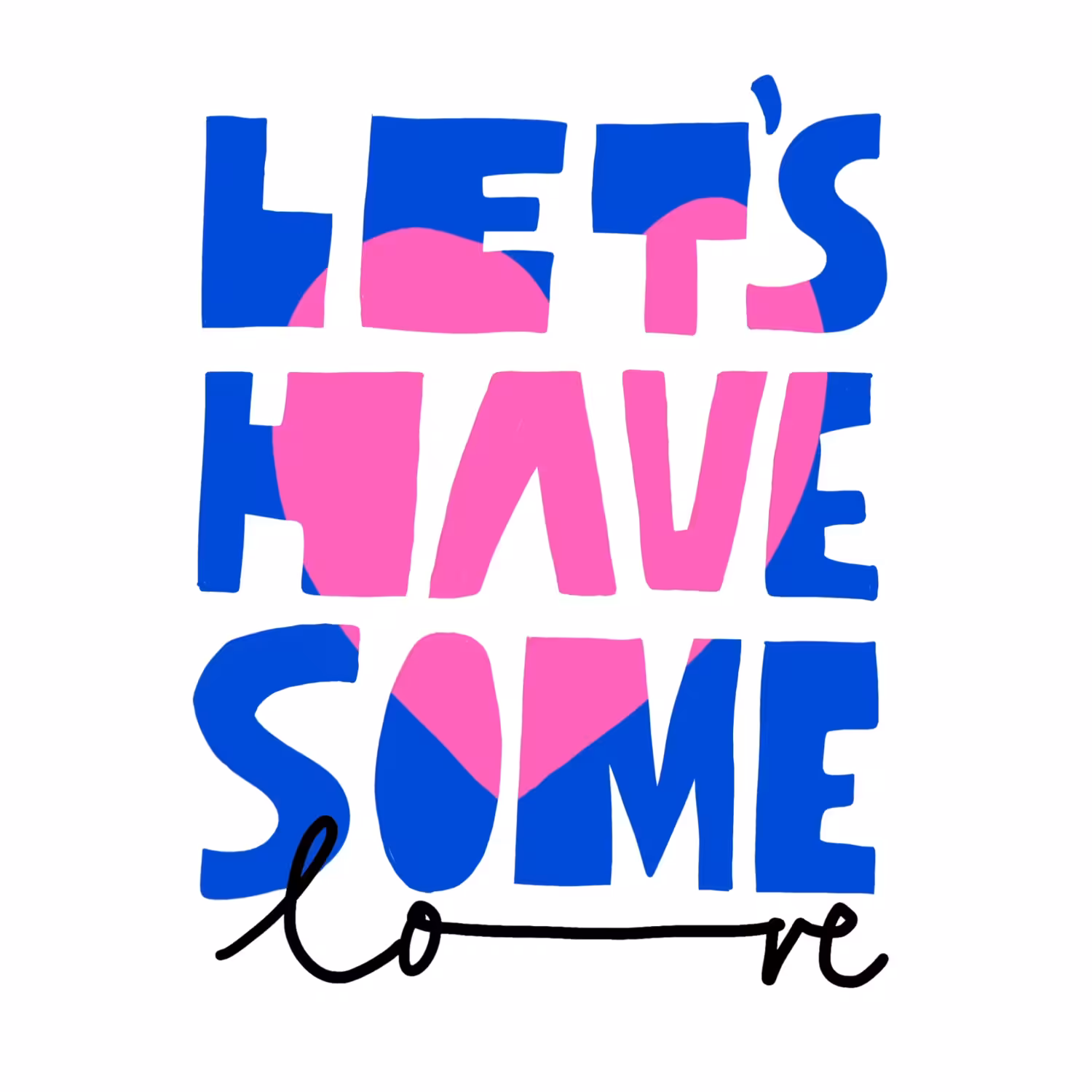 Let's have some fun, let's have some love