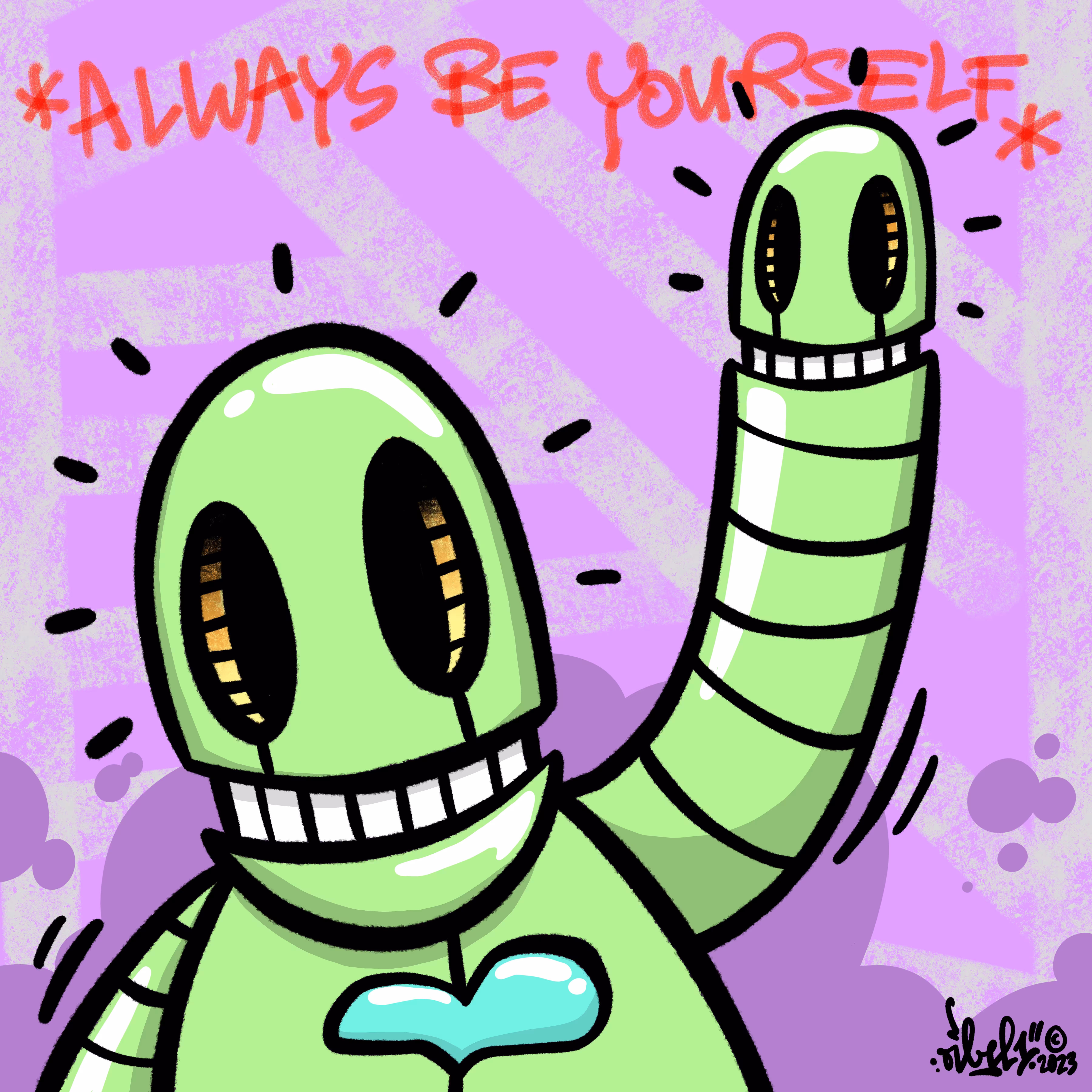 Always be yourself! - Oibel Art