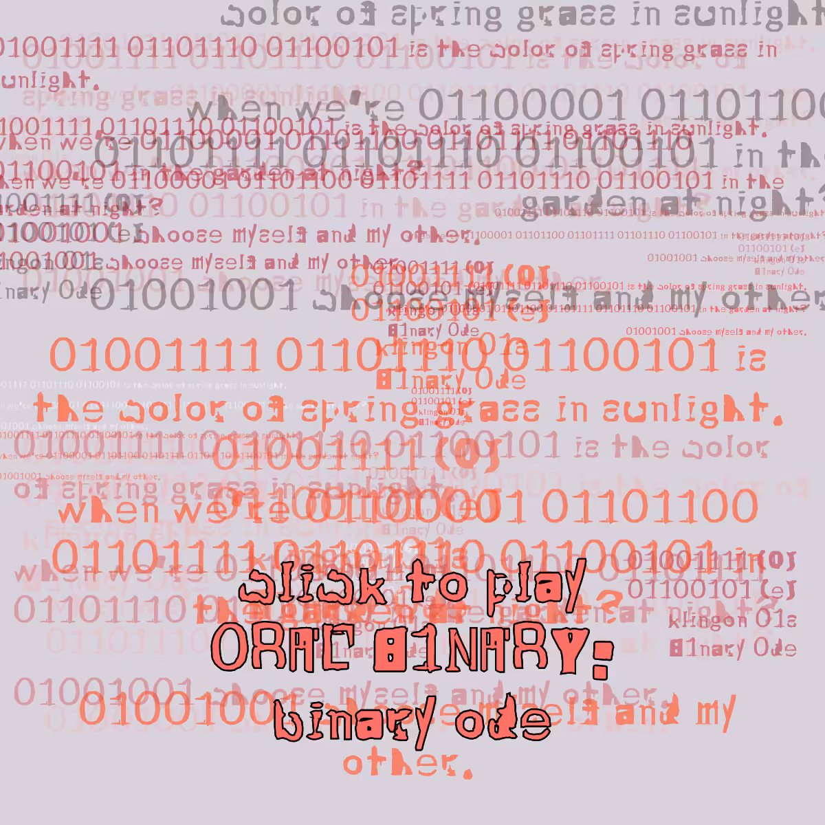 0RAL B1NARY: “BINARY ODE” #191