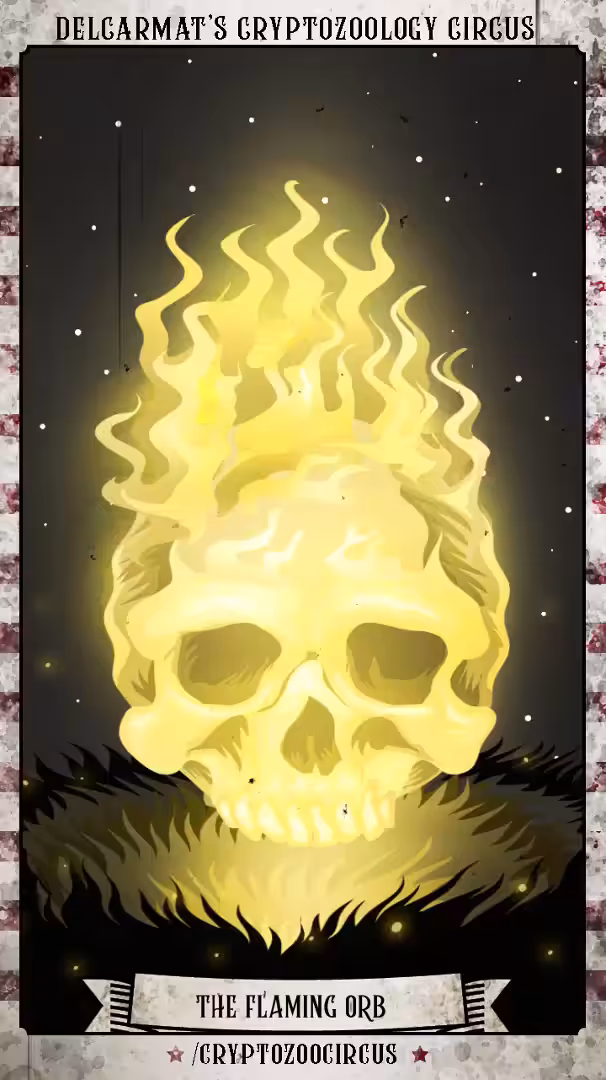 Circus cryptid #9: the Flaming Orb