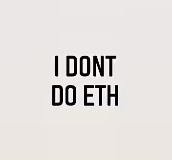 I dont do ETH