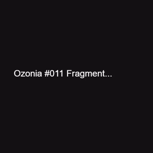 Ozonia #011 Fragment...