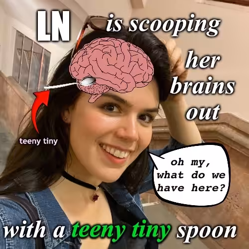 Saint LN: LN is scooping her brains out