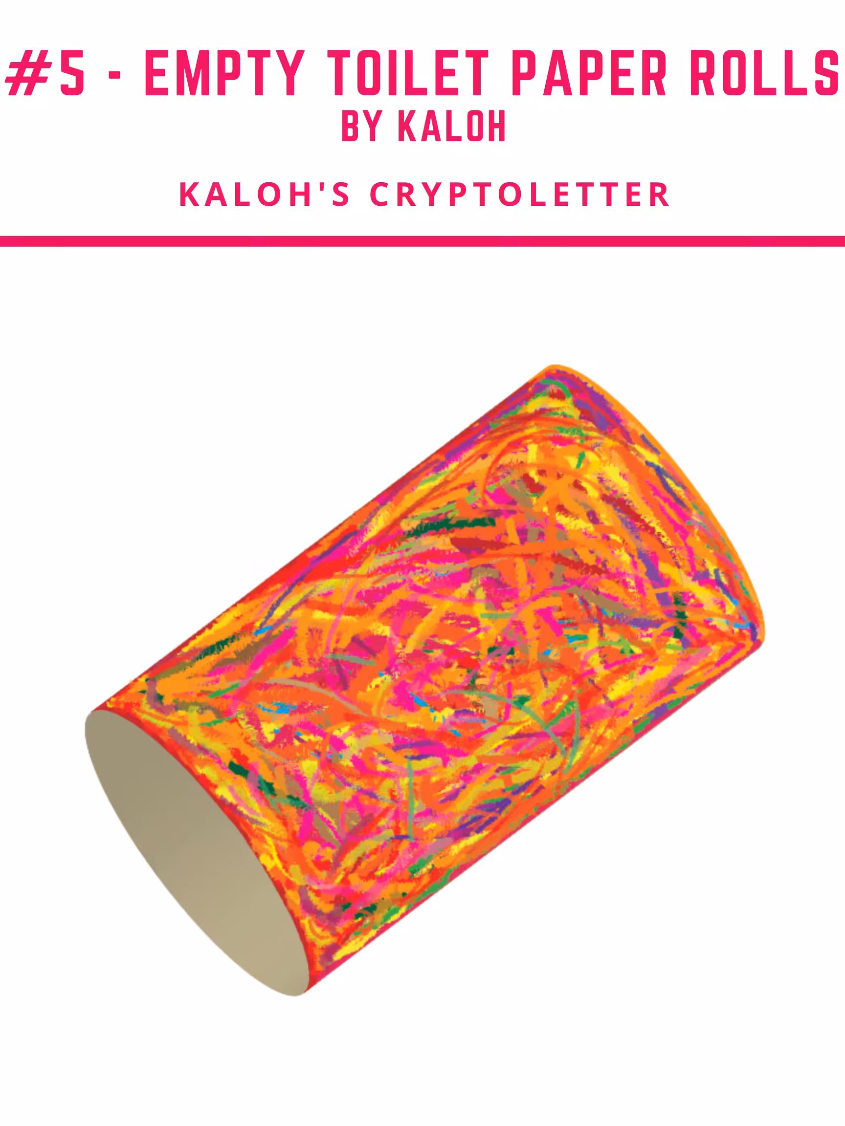 #5 - Empty Toilet Paper Rolls by Kaloh