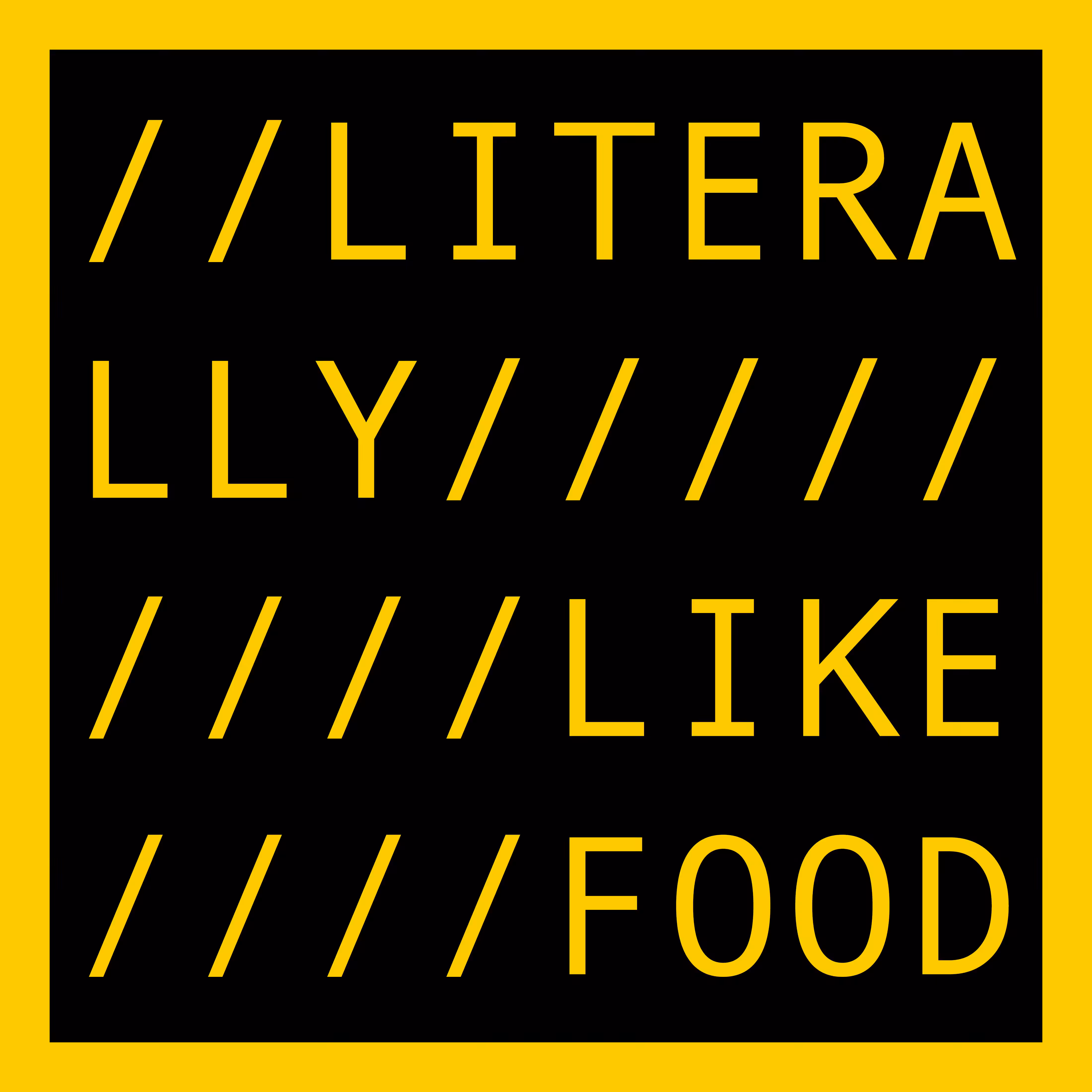 LITERALLY LIKE FOOD