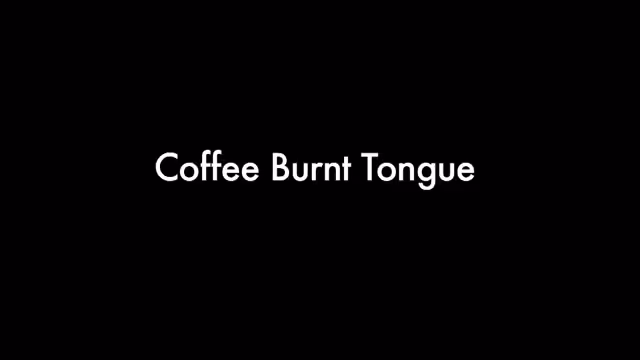 Coffee Burnt Tongue