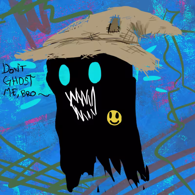 Don't Ghost Me, Bro #84
