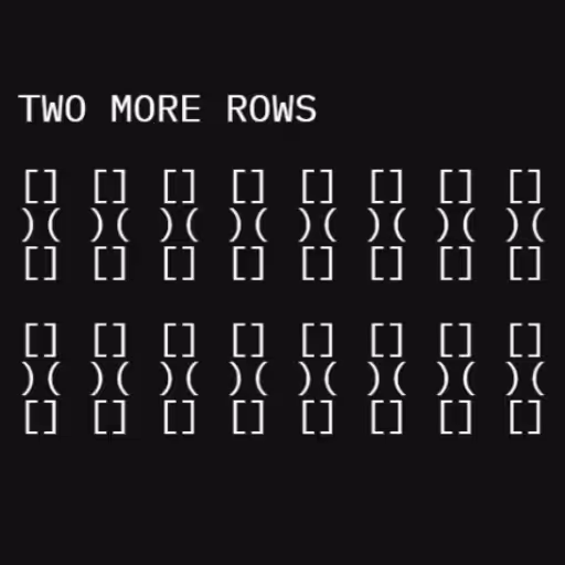 TWO MORE ROWS

[] []...