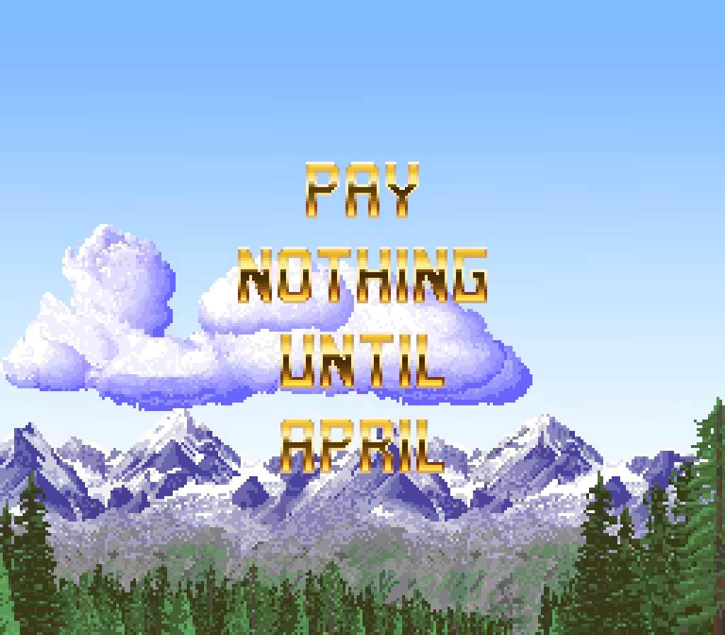 PAY NOTHING UNTIL APRIL