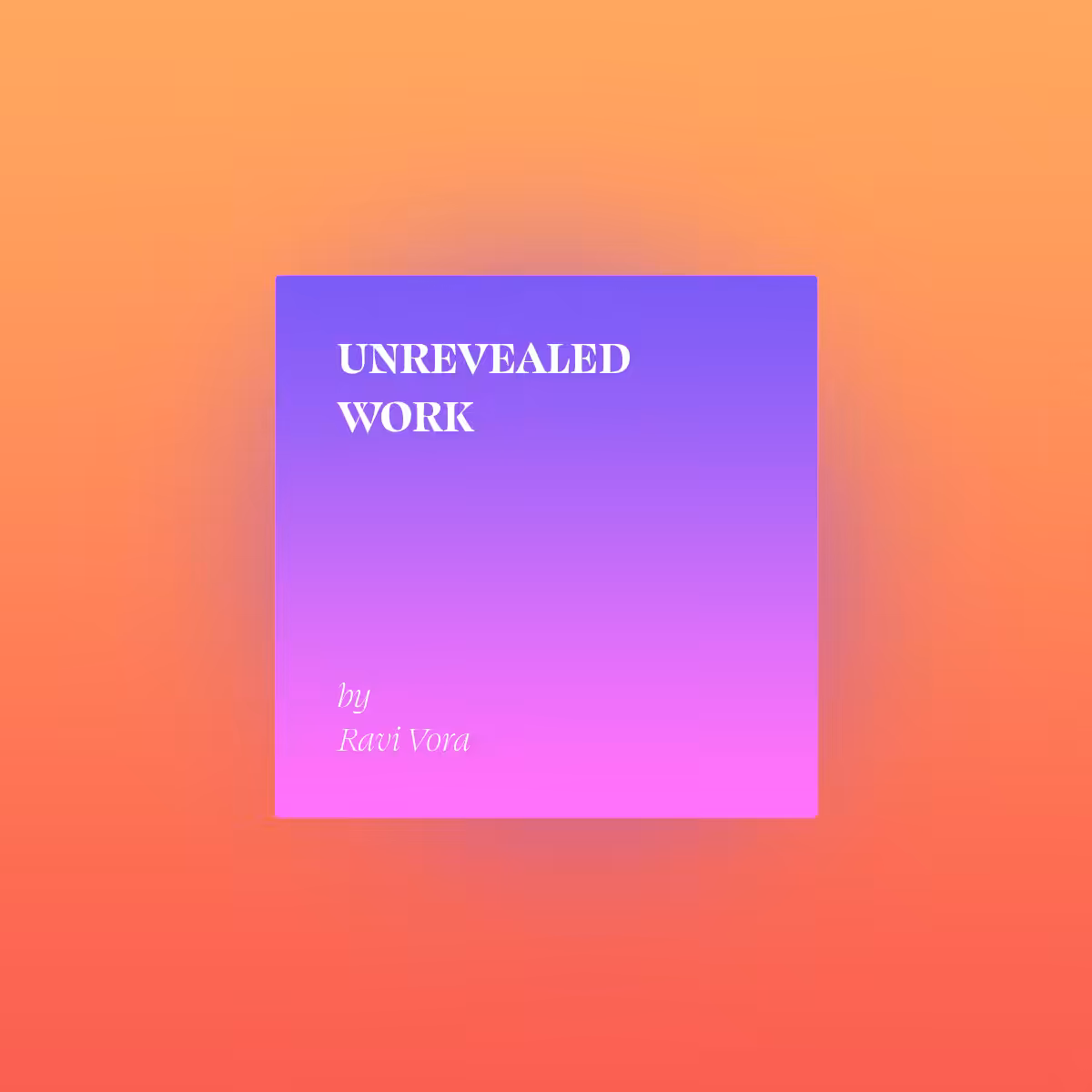 UNREVEALED WORK