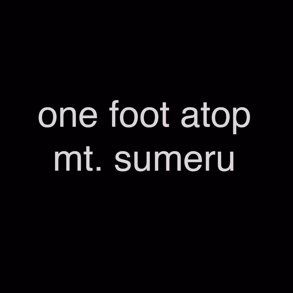 One Foot Atop Mt. Sumeru