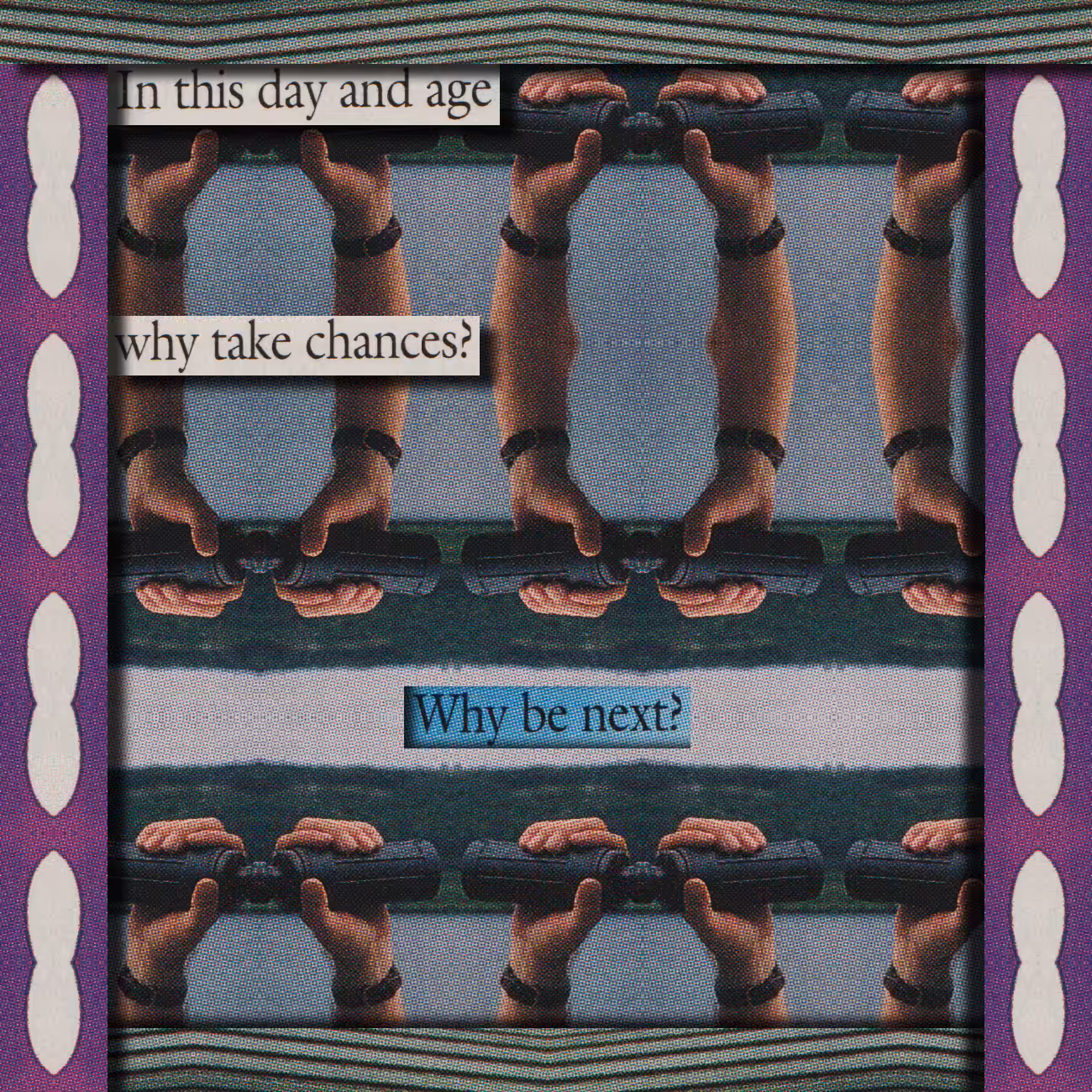 take chances or be next