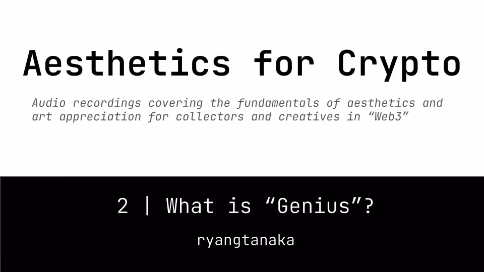 Aesthetics For Crypto | 2 | What is "Genius"?