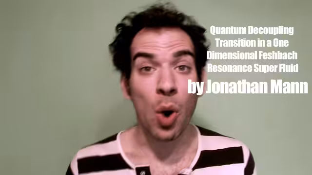 Song A Day: Quantum Decoupling Transition in a One-Dimensional
 
 Feschbach Resonant Super Fluid