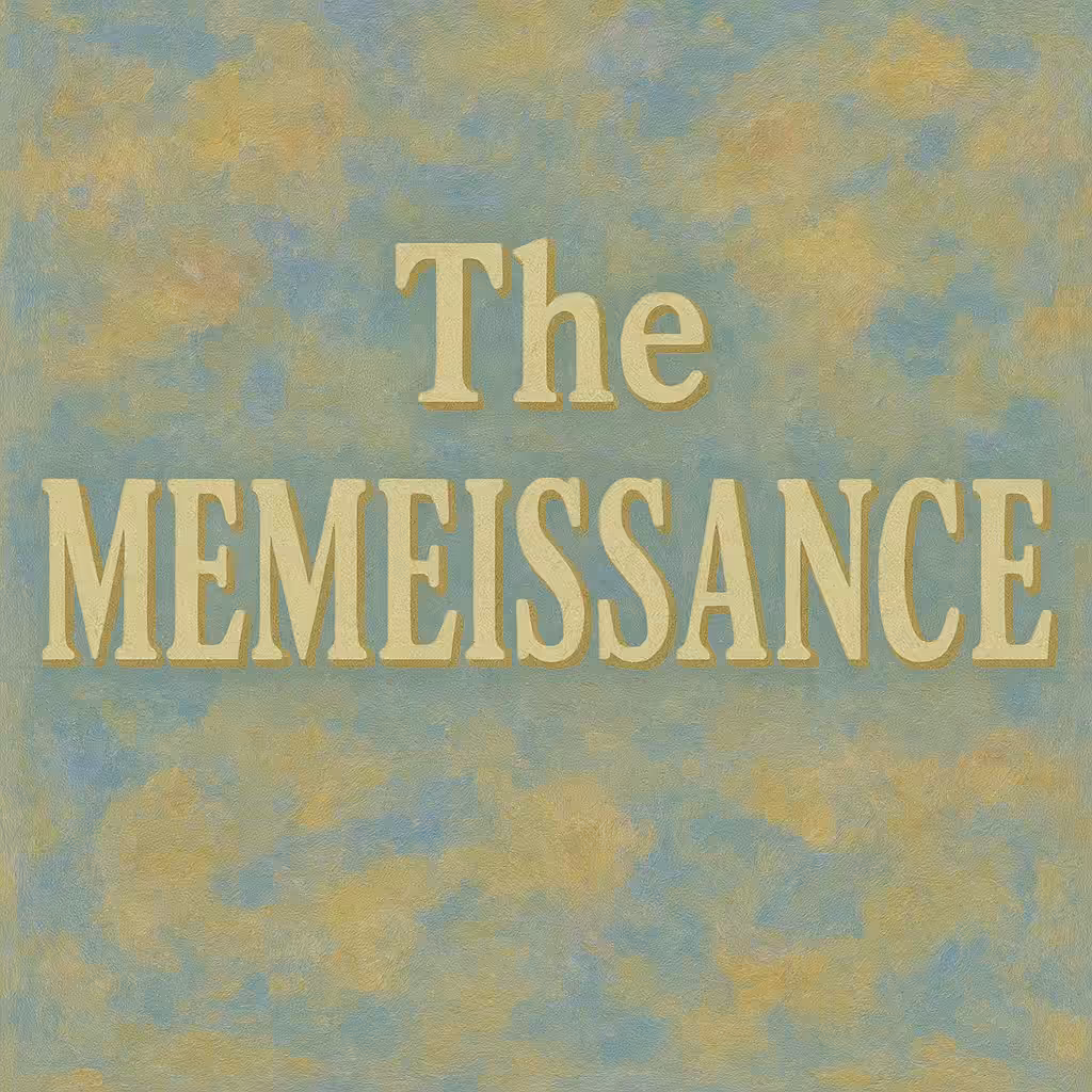 The Memeissance