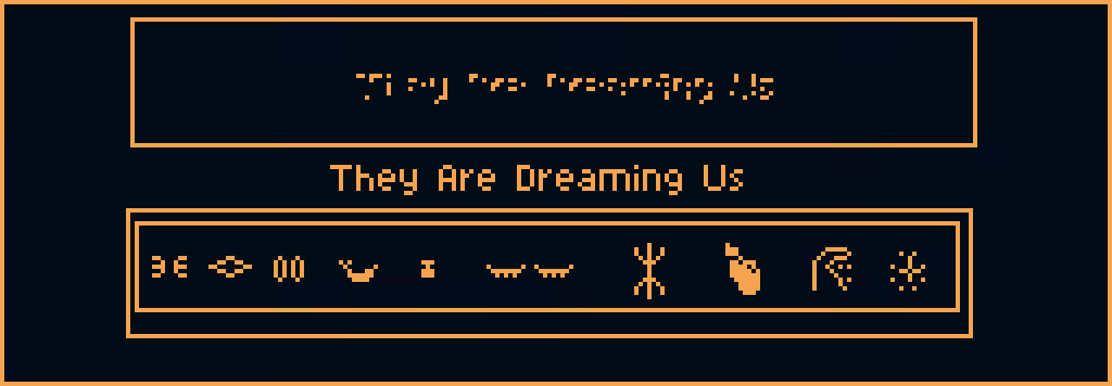 They Are Dreaming Us