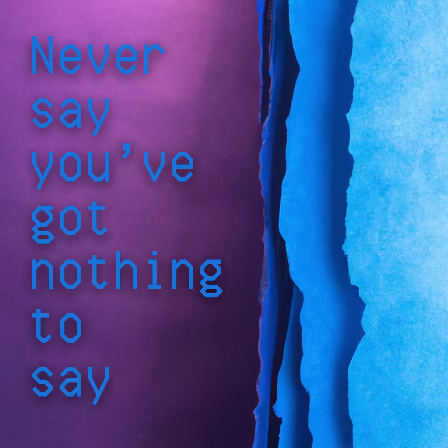 UNSTATIONERY: Never say you’ve got nothing to say