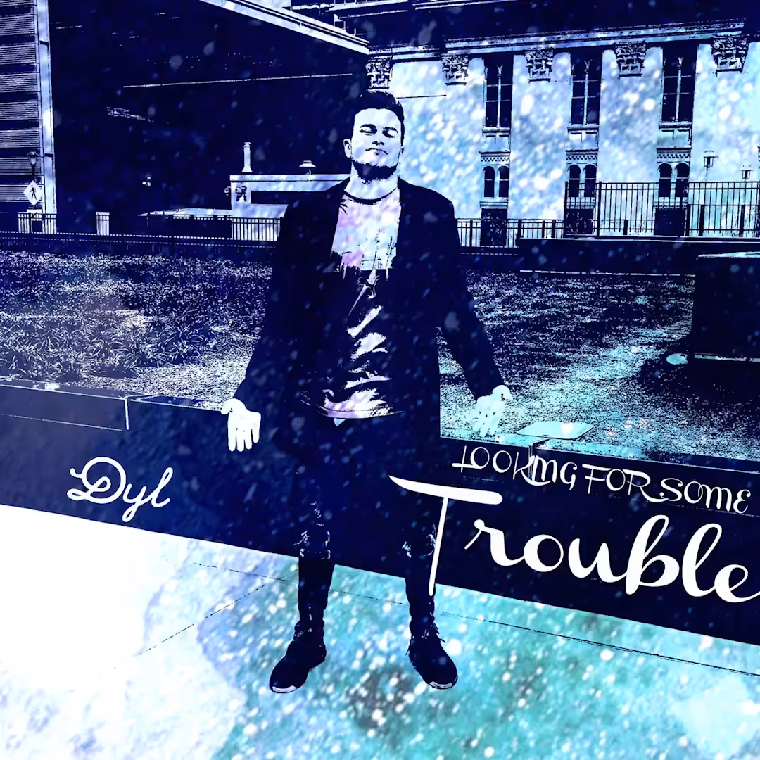 Dyl - Looking For Some Trouble