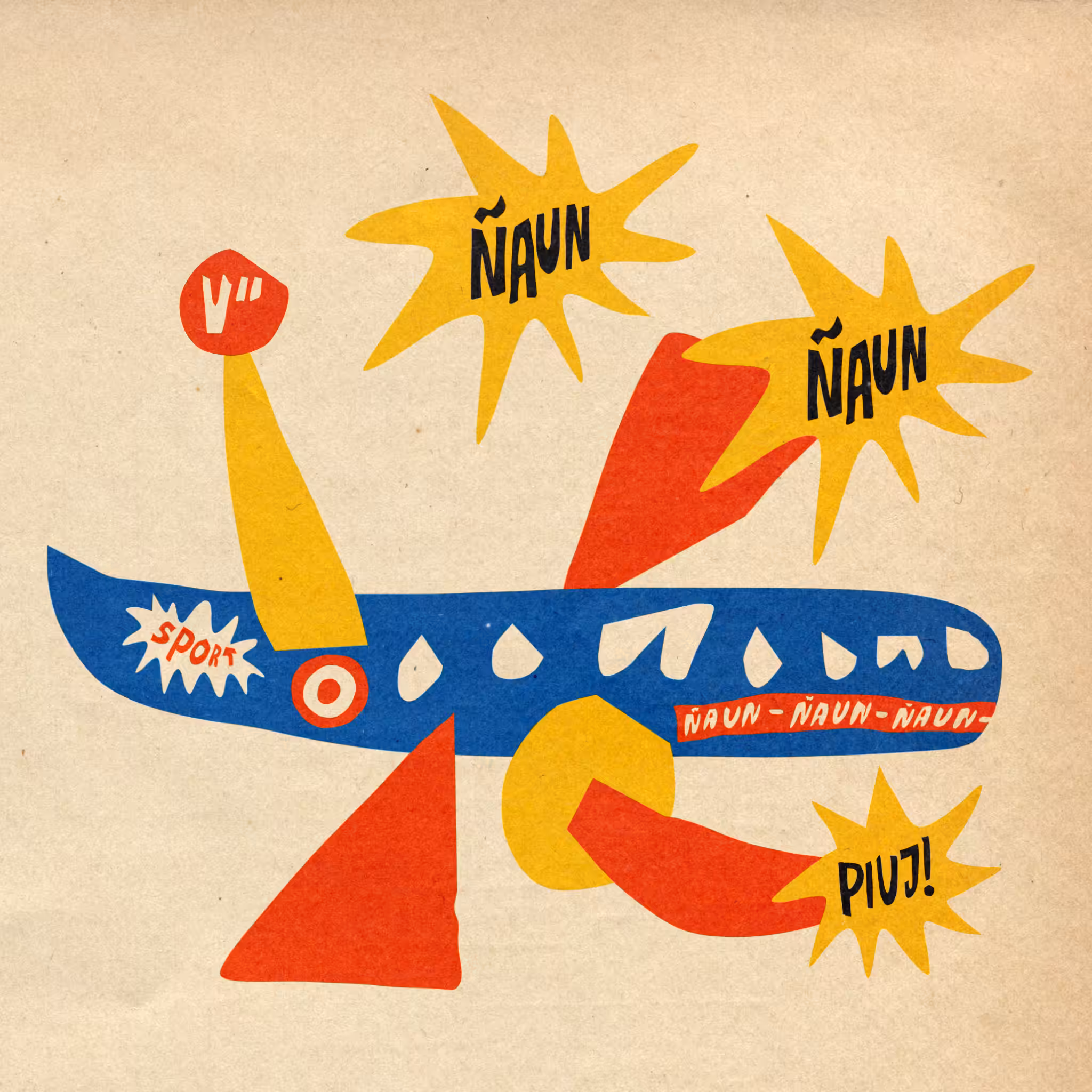 ÑAUN! ÑAUN! PIUJ!®