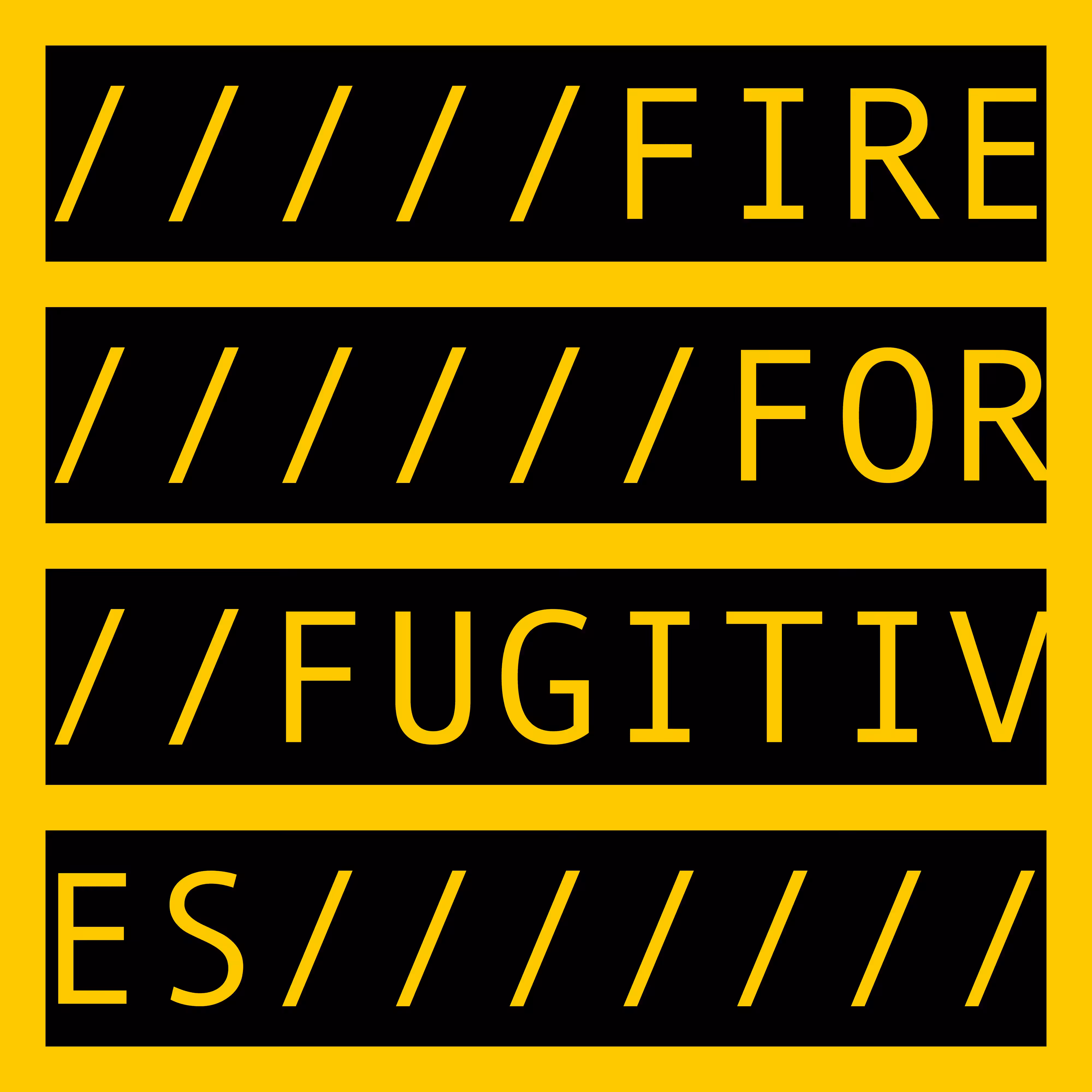 COMMENT OUT: FIRE FOR FUGITIVES