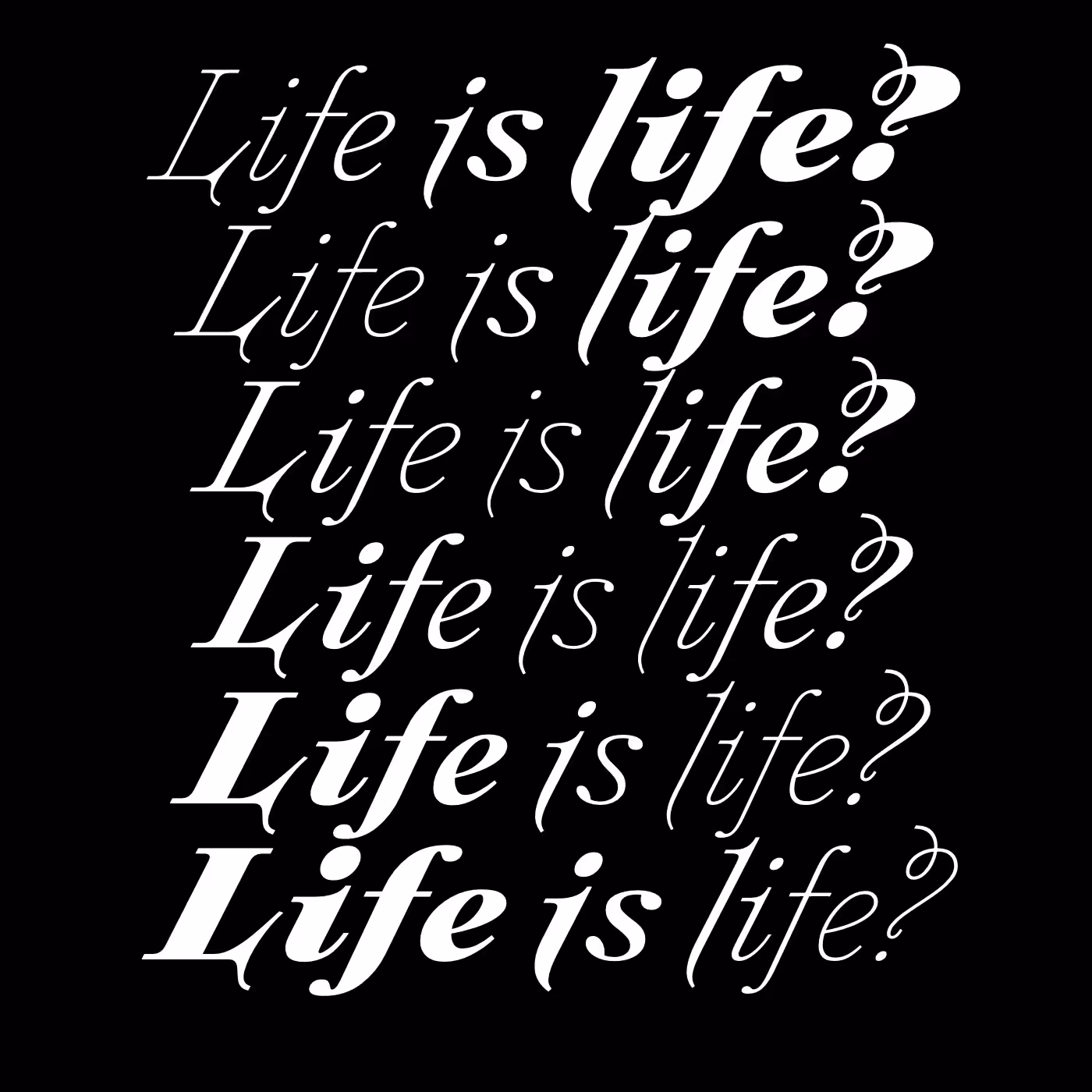 Life is life?