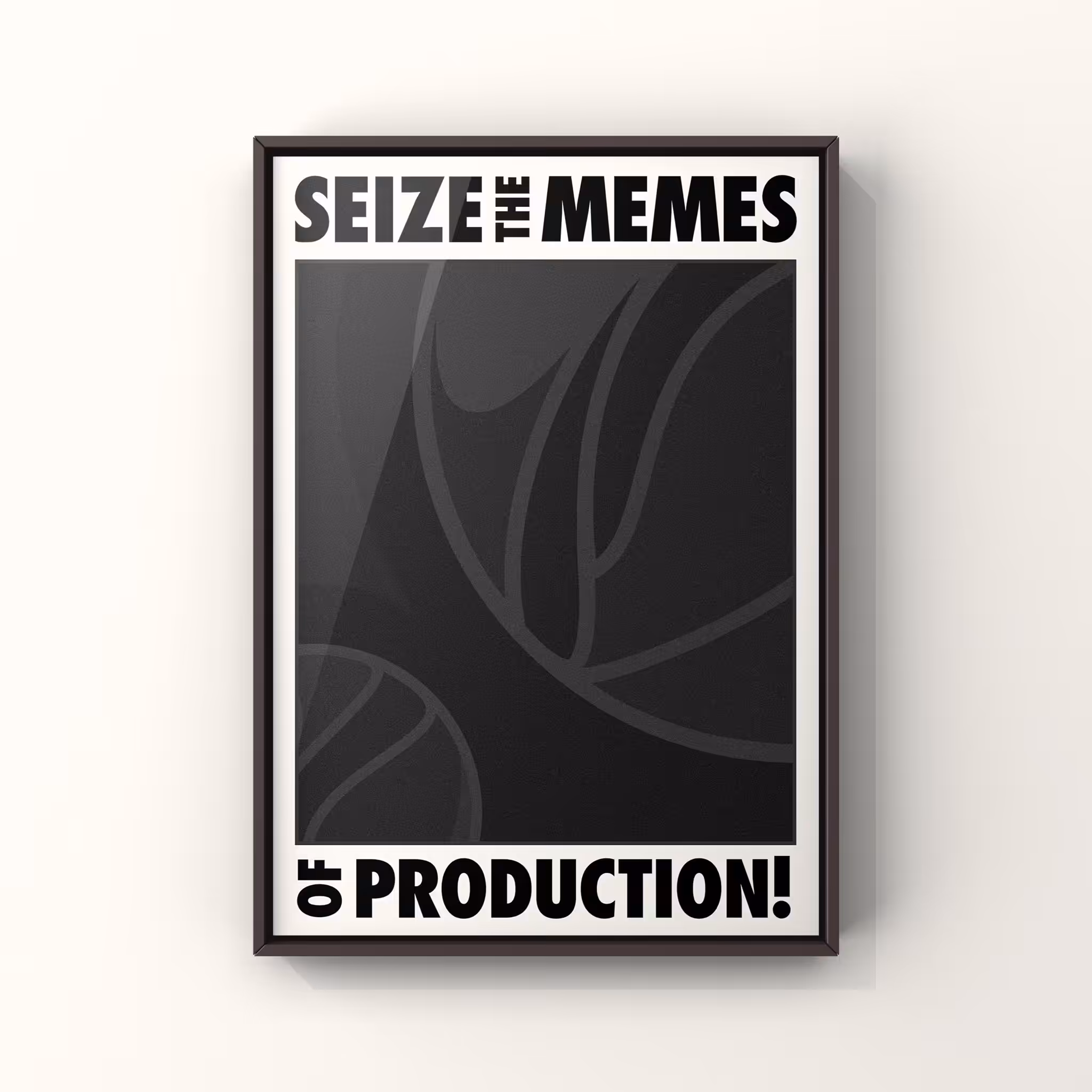 Seize the Memes of Production
