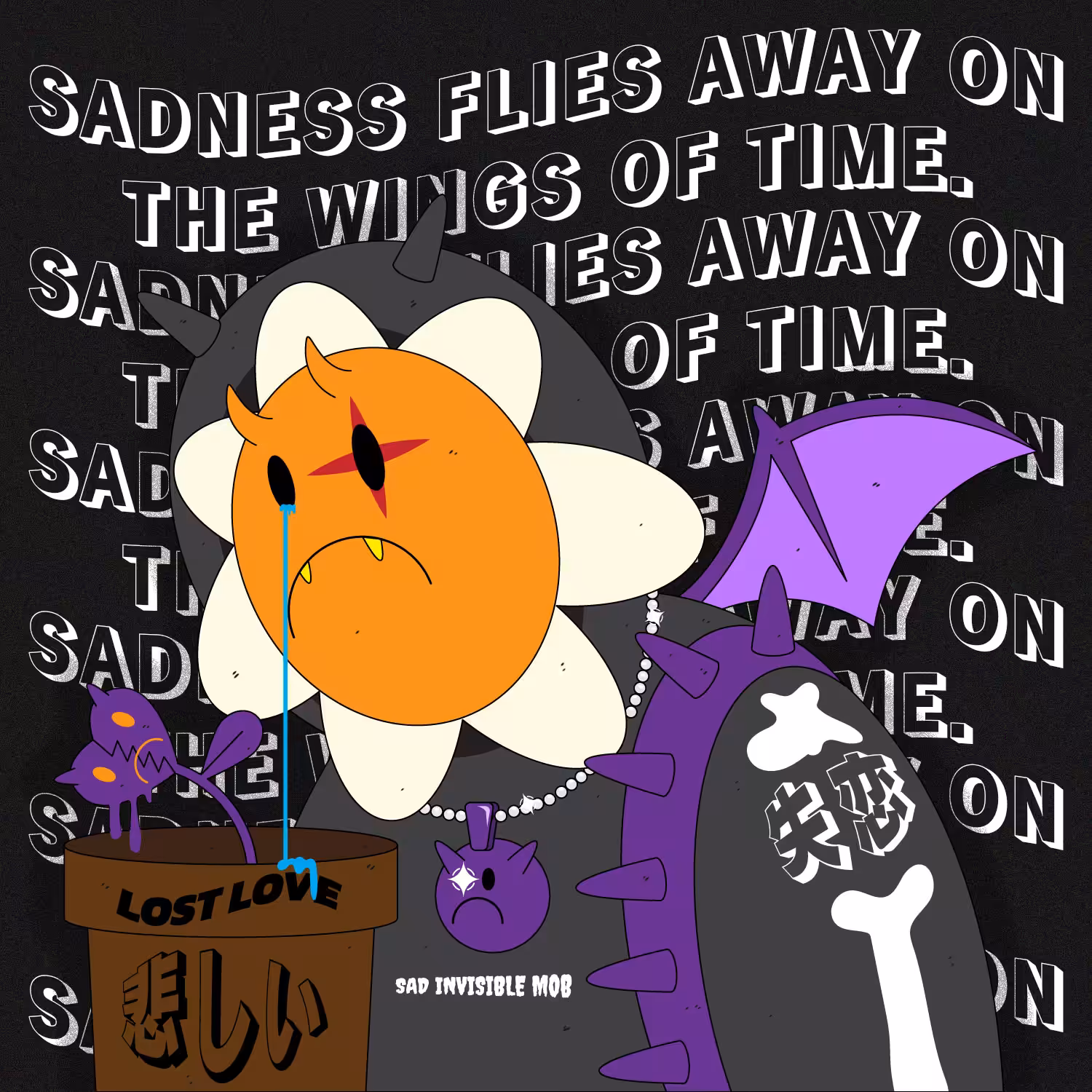 SADNESS FLIES AWAY ON THE WINGS OF TIME.