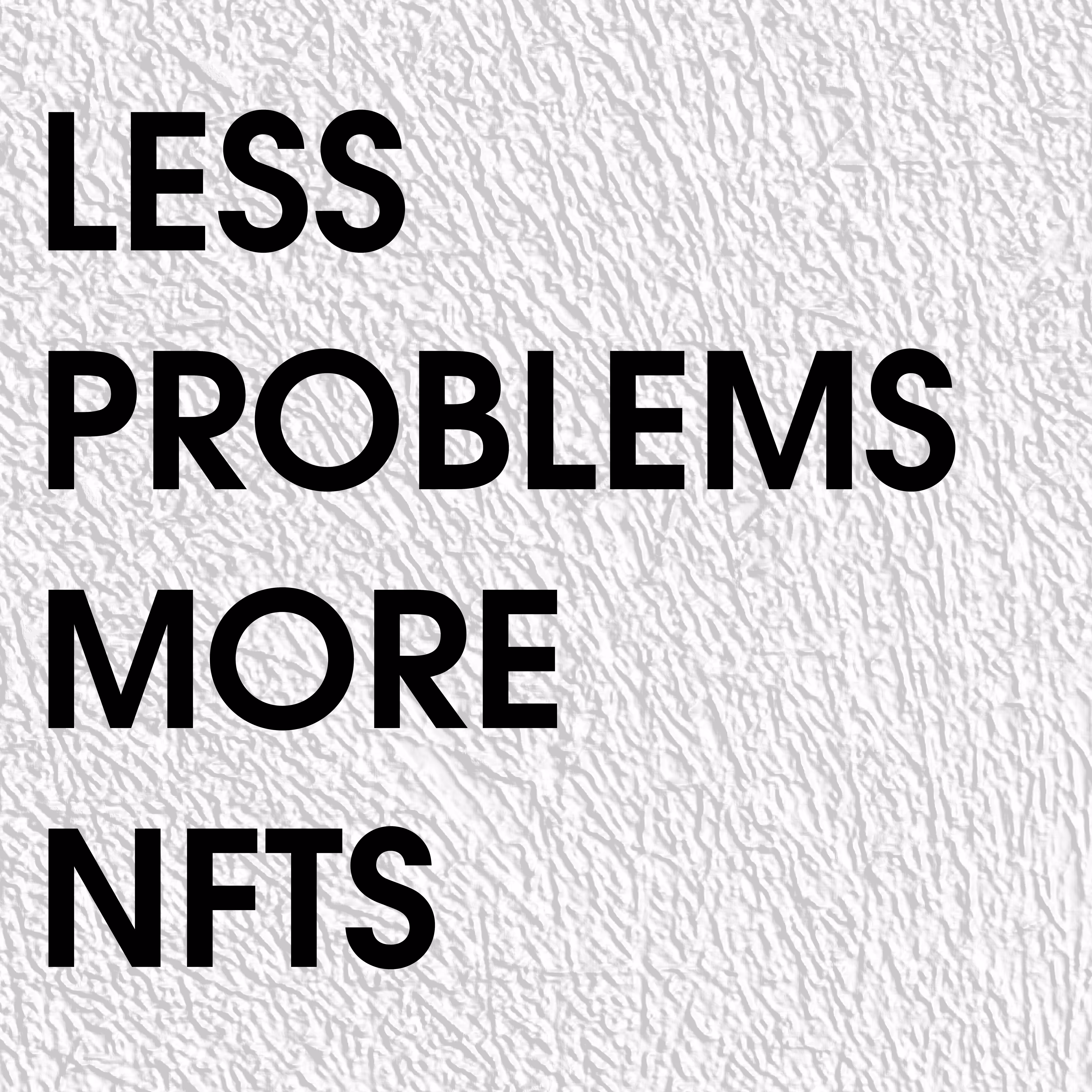 Less Problems, More NFTs