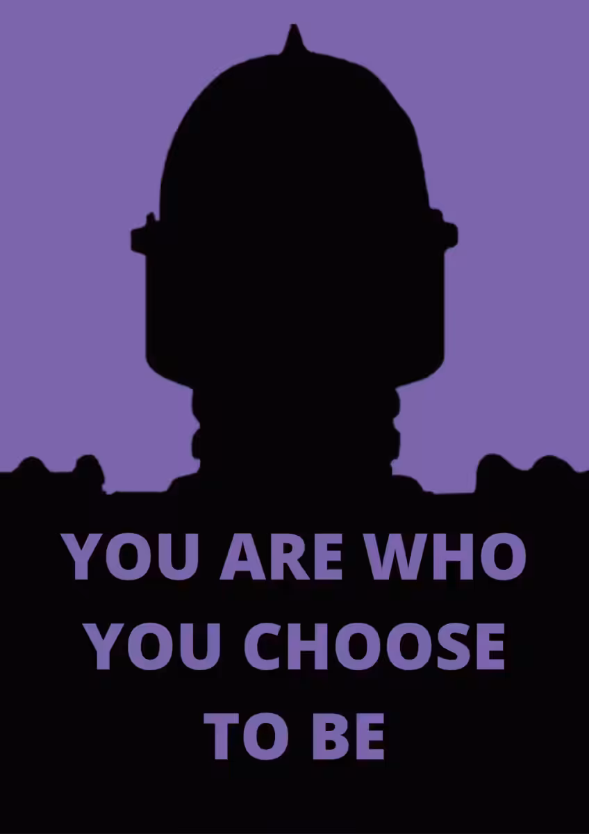 You are who you choose to be