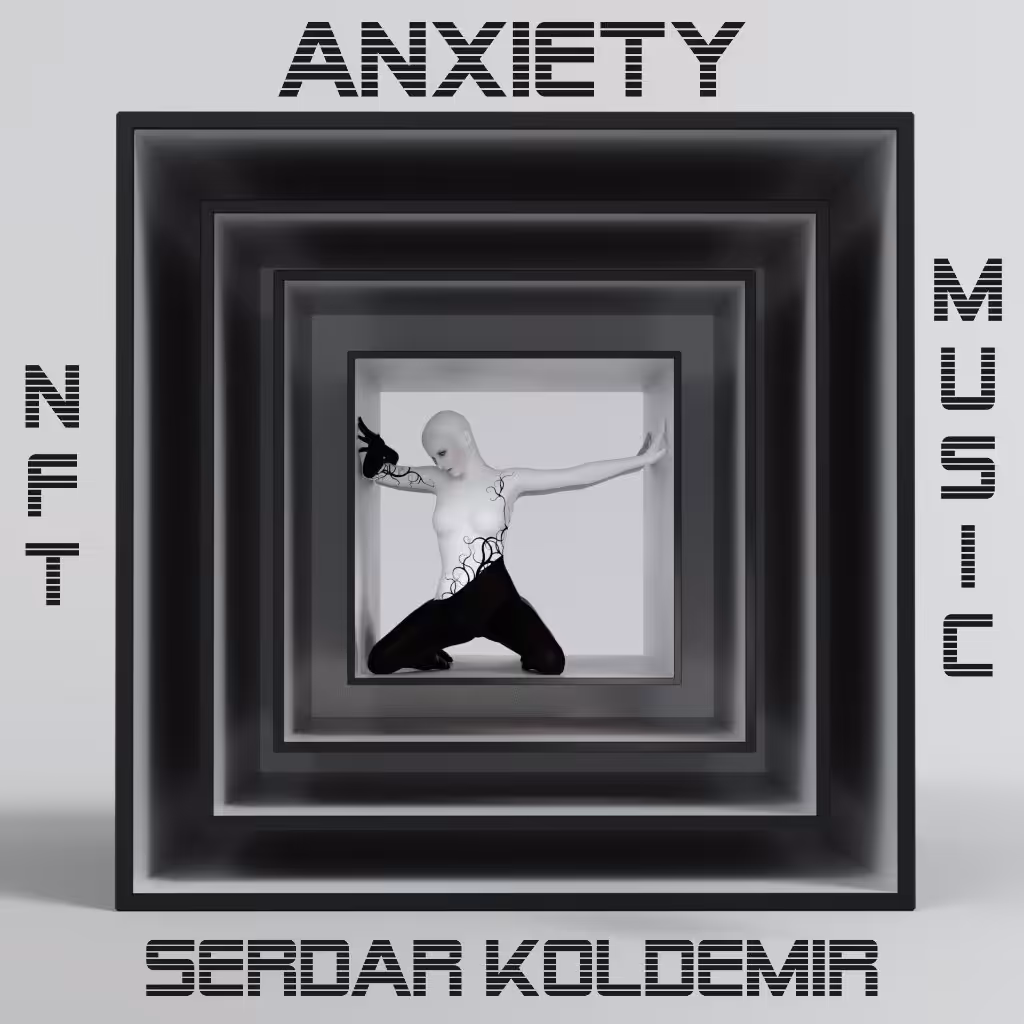 Anxiety - Serdar Koldemir - NFT Music