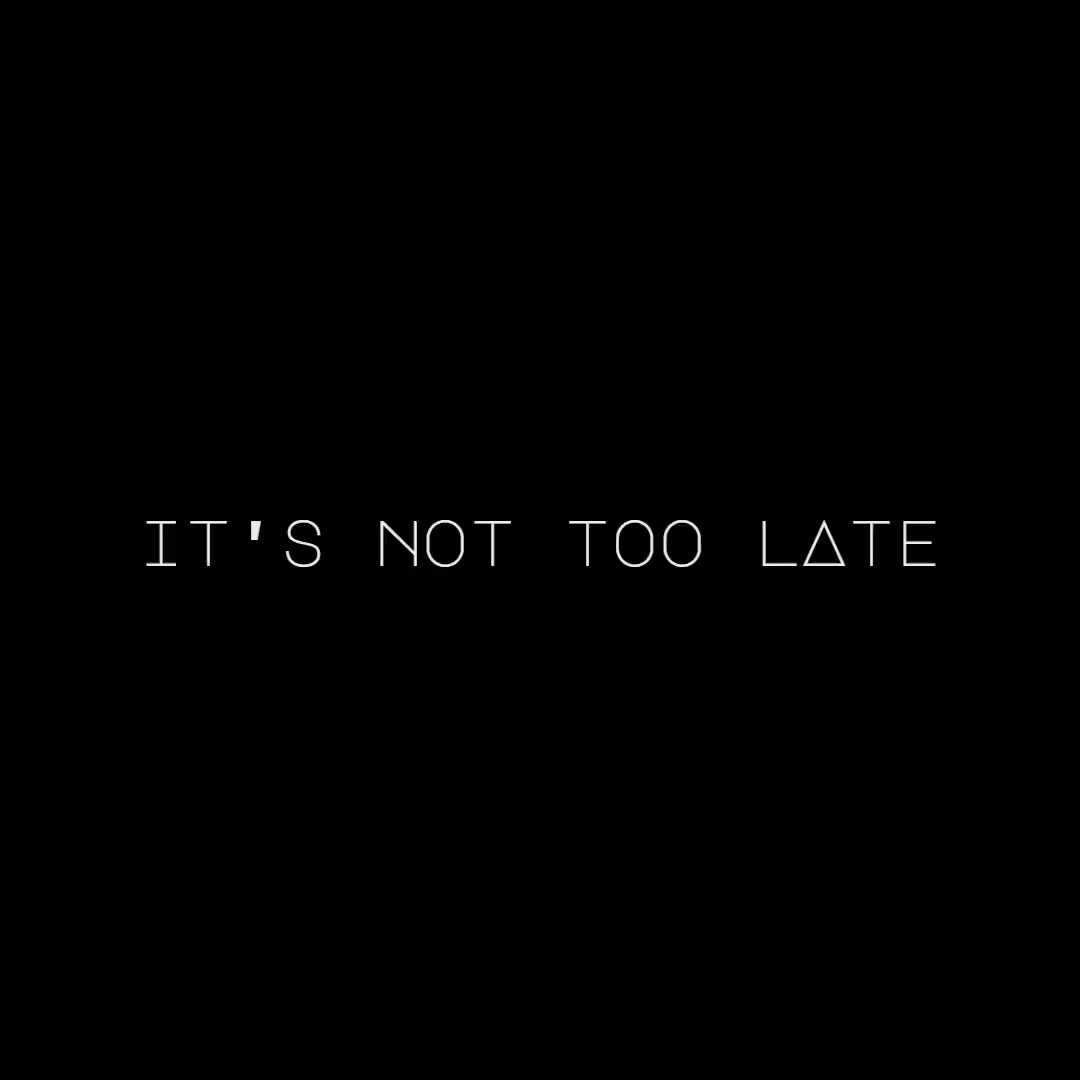 It's not too late