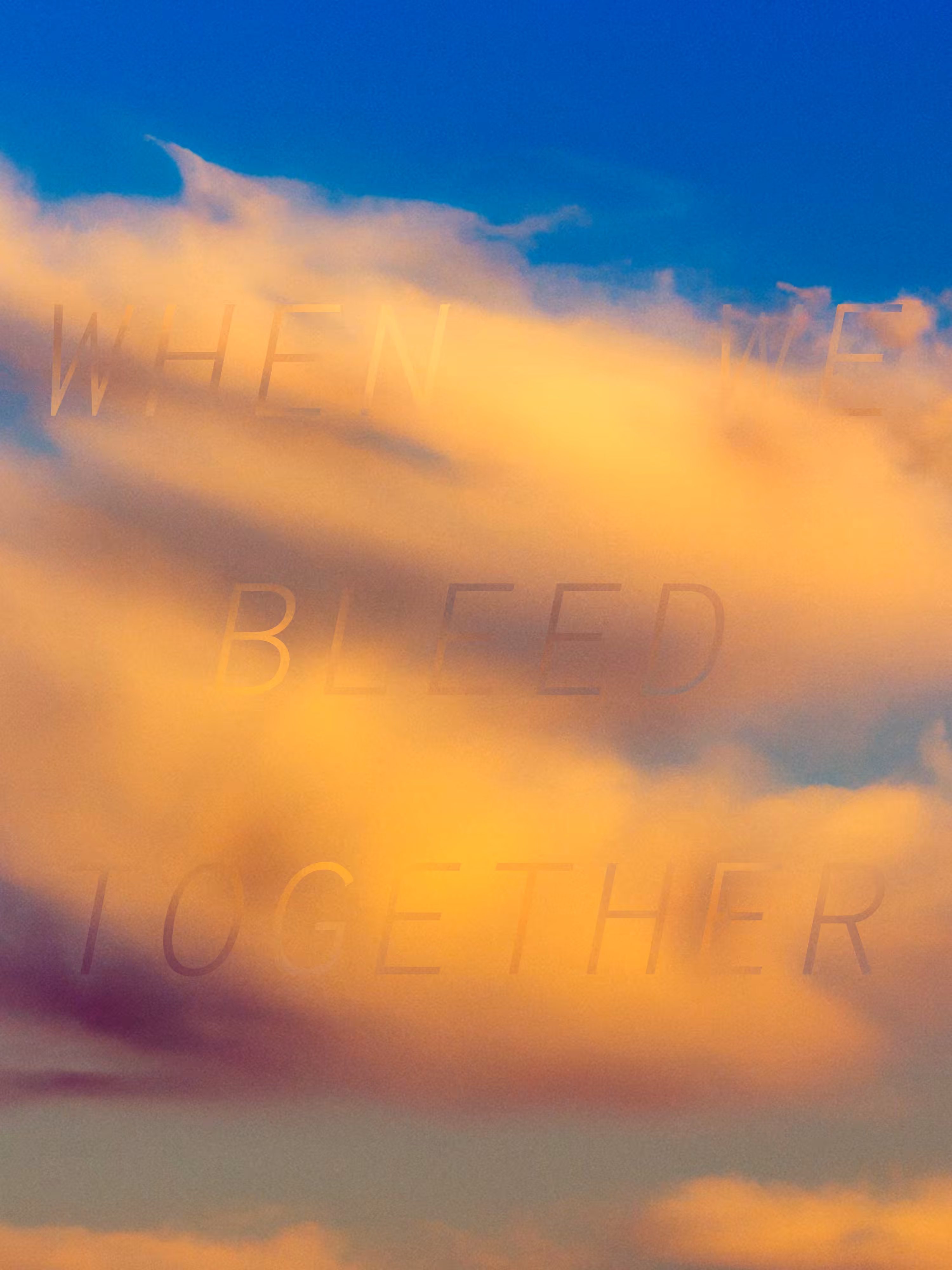 REVELATIONS: (WHEN WE BLEED TOGETHER)
