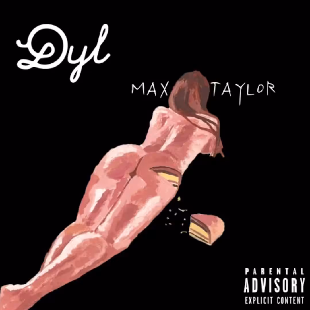 Dyl - Cake (feat. Max Taylor)
