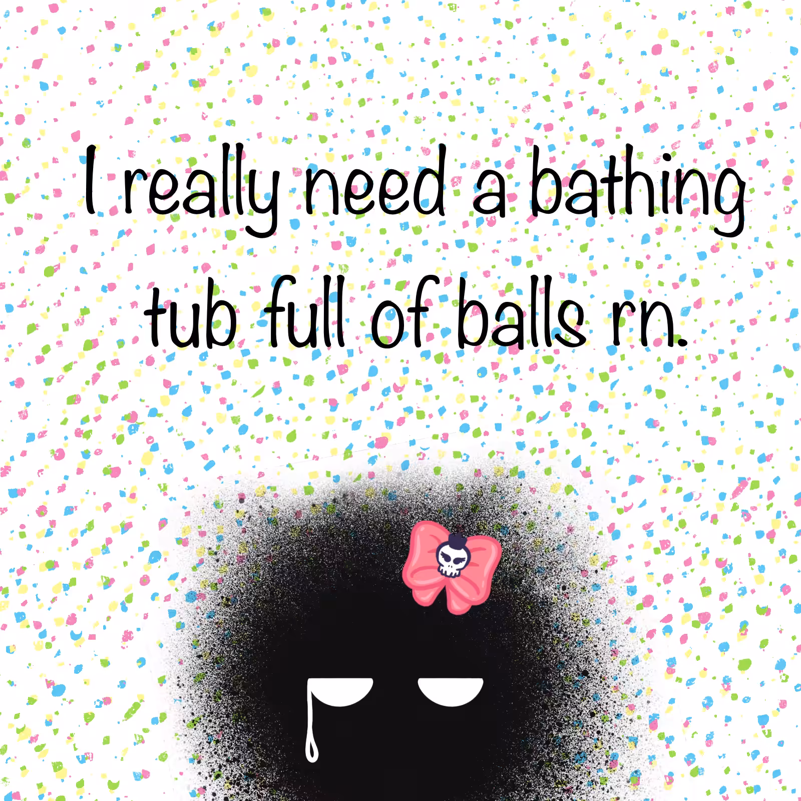 I need a ball bath