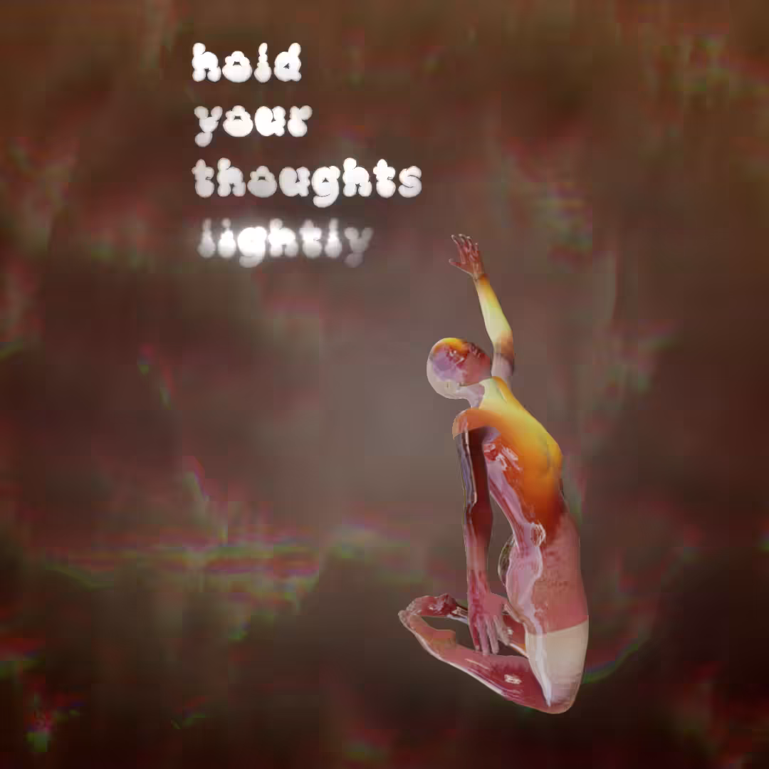 hold your thoughts lightly