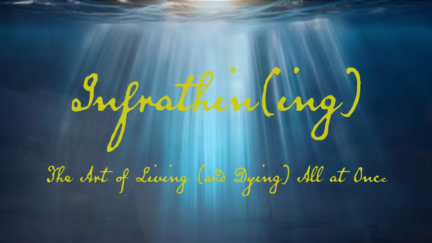 Infrathin(ing): The Art of Living (And Dying) All at Once