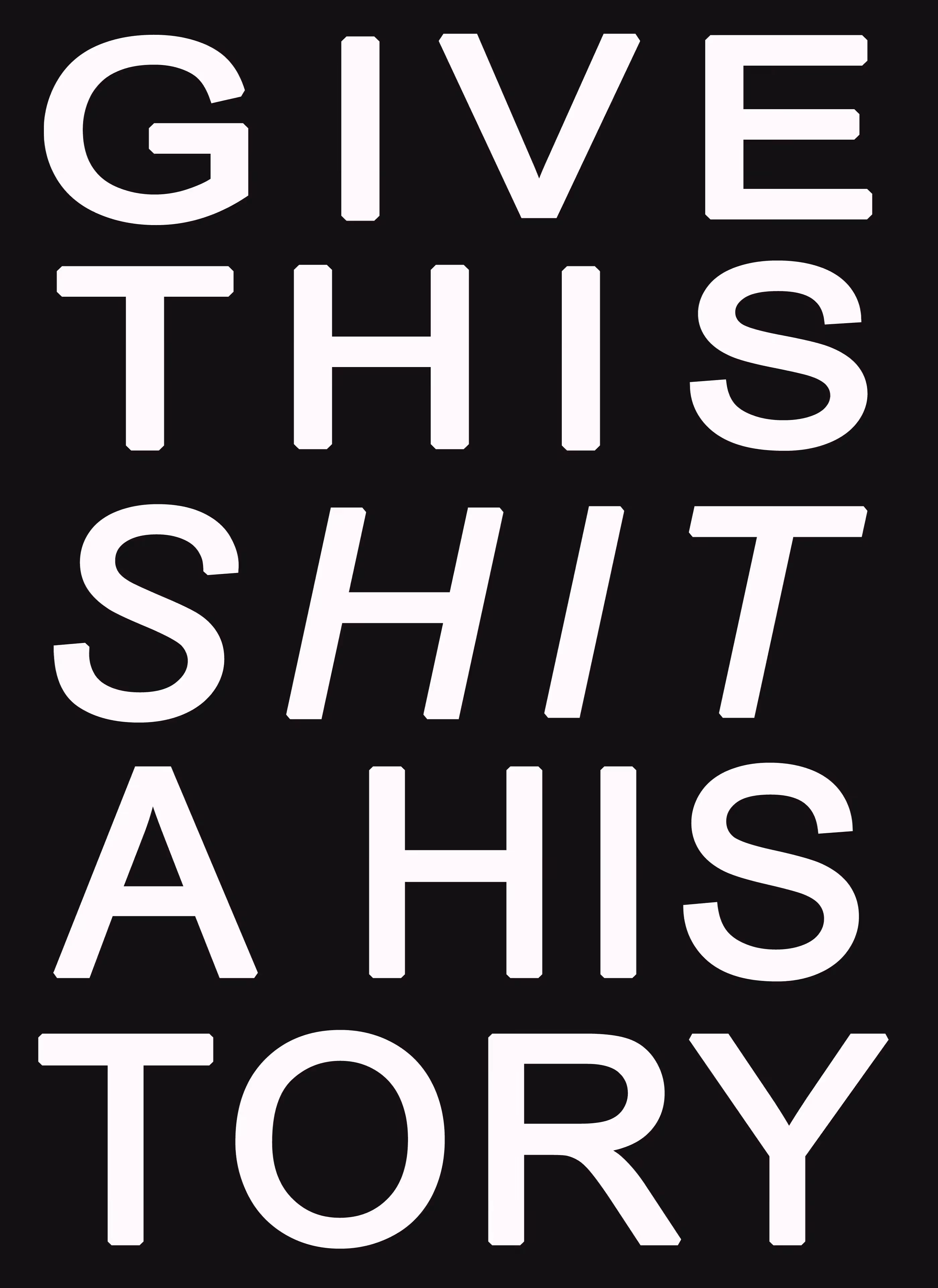 Give this SHIT a History (hello future archelogist)